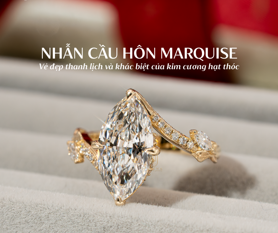 Nhẫn cầu hôn Marquise: Vẻ đẹp thanh lịch và khác biệt của kim cương hạt thóc